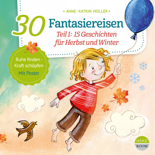 30 Fantasiereisen. Teil 1: 15 Geschichten für Herbst und Winter, Anne-Katrin Müller