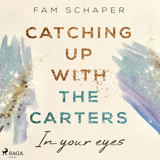 Catching up with the Carters – In your eyes (Catching up with the Carters, Band 1), Fam Schaper