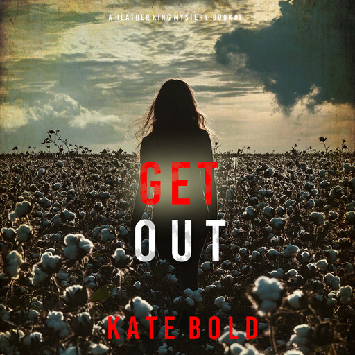 Get Out (A Heather King Suspense Thriller—Book One), Kate Bold