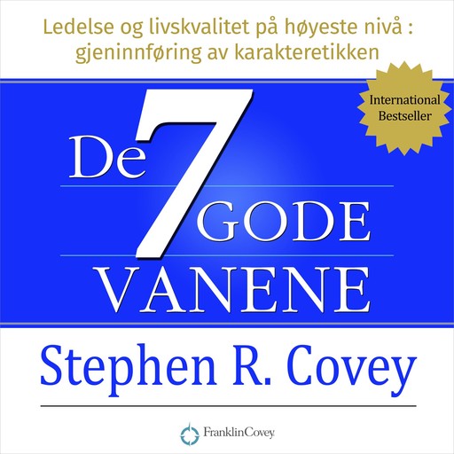 De syv gode vanene. Ledelse og livskvalitet på høyeste nivå, Stephen R. Covey