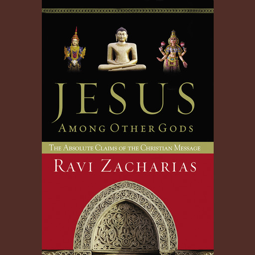 Jesus Among Other Gods, Ravi Zacharias