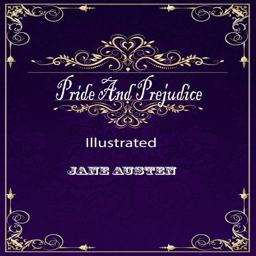 Pride And Prejudice By Jane Austen (Illustrated), Jane Austen, Sandra Gray
