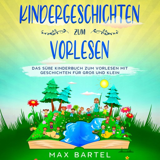 Kindergeschichten zum Vorlesen, Max Bartel