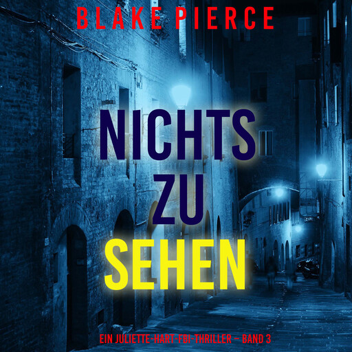 Nichts zu sehen (Ein Juliette-Hart-FBI-Thriller – Band 3), Blake Pierce