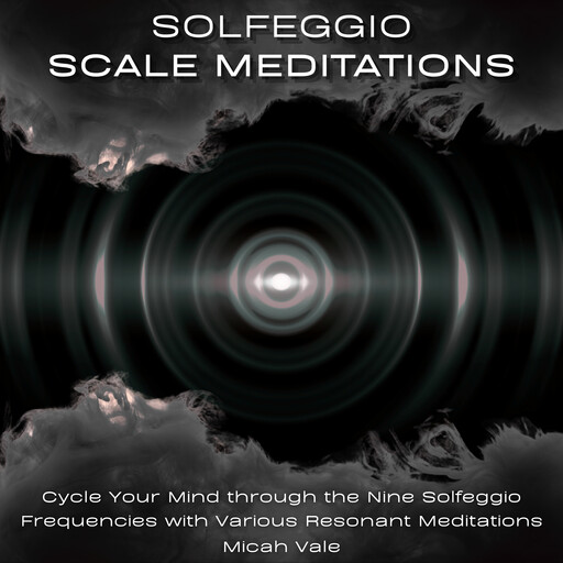 Solfeggio Scale Meditations, Micah Vale