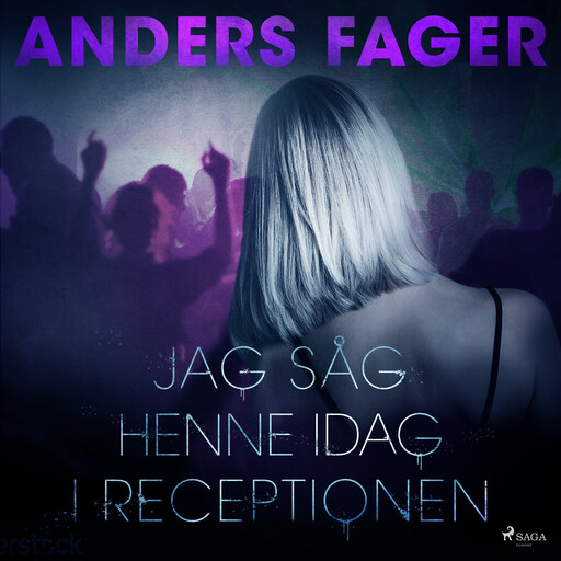 Jag såg henne idag i receptionen, Anders Fager