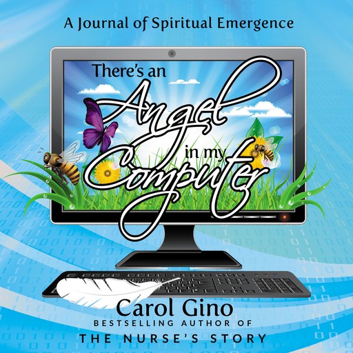 There's an Angel in my Computer, Carol Gino
