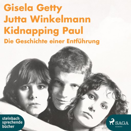 Kidnapping Paul - Die Geschichte einer Entführung (Ungekürzt), Gisela Getty, Jutta Winkelmann