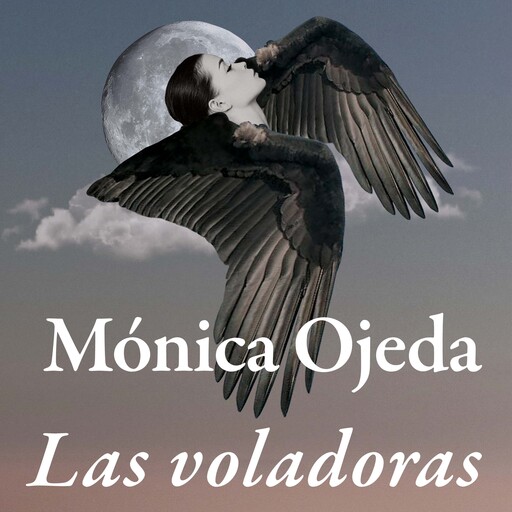 Las voladoras (acento castellano), Mónica Ojeda