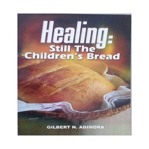 Healing: Still Children's Bread, Gilbert Adimora
