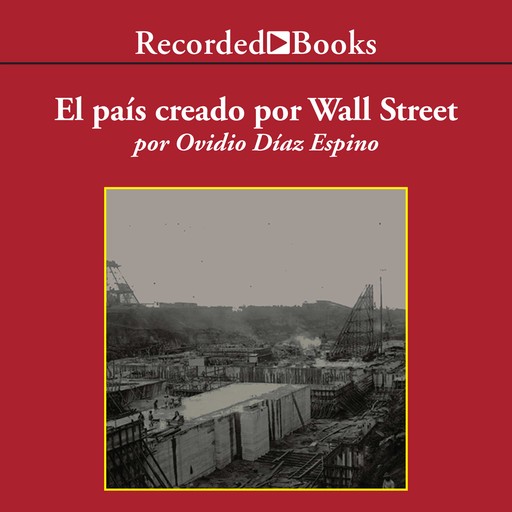 El pais creado por Wall Street (The Country Created for Wall Street), Ovdio Diaz Espino