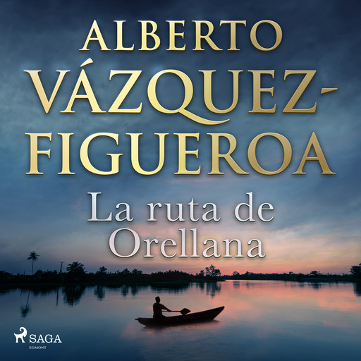 La ruta de Orellana, Alberto Vázquez Figueroa