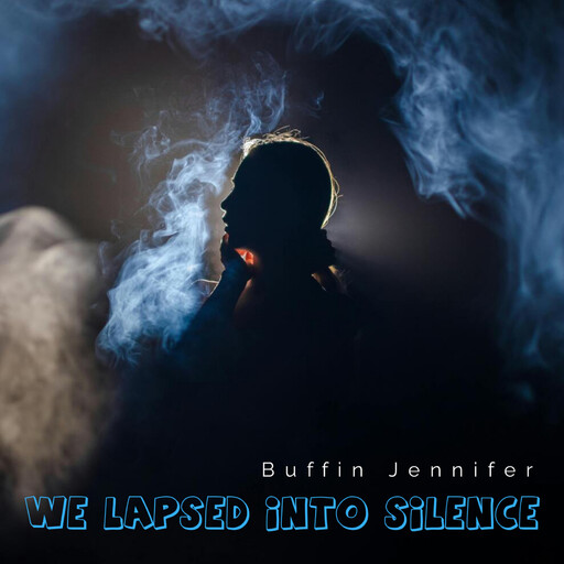 We Lapsed Into Silence, Buffin Jennifer