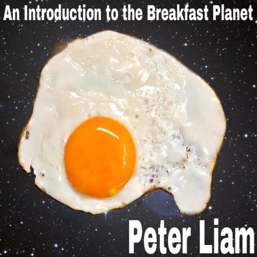 An Introduction to The Breakfast Planet, Peter Liam