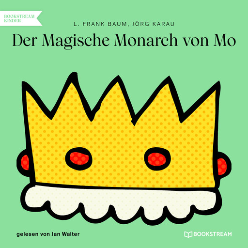 Der Magische Monarch von Mo (Ungekürzt), L.Frank Baum, Jörg Karau