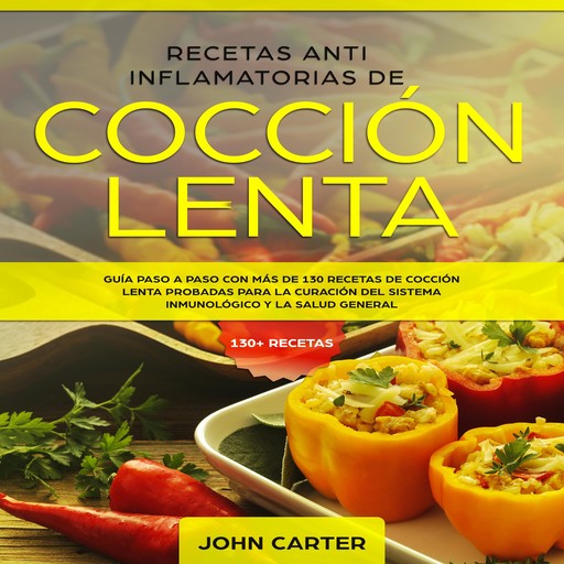 Recetas Anti Inflamatorias de Cocción Lenta, John Carter