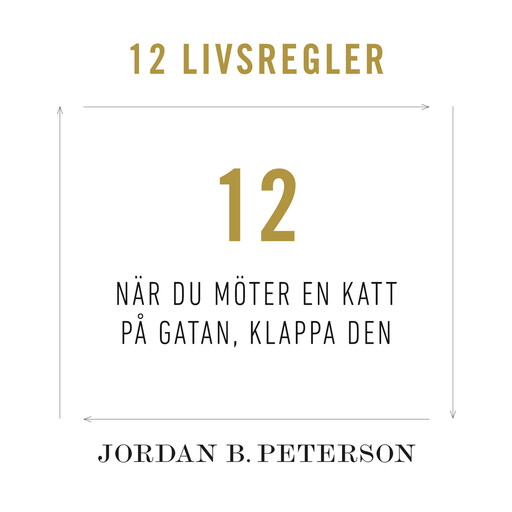 Regel 12: När du möter en katt på gatan, klappa den, Jordan B. Peterson