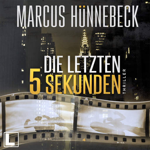 Die letzten 5 Sekunden (ungekürzt), Marcus Hünnebeck