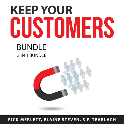 Keep Your Customers Bundle, 3 in 1 Bundle, Rick Merlett, Elaine Steven, S.P. Tearlach