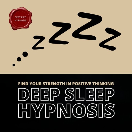 Deep Sleep Hypnosis: Find Your Strength In Positive Thinking, Center For Hypnotherapy