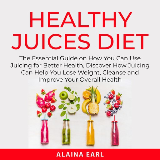 Healthy Juices Diet, Alaina Earl