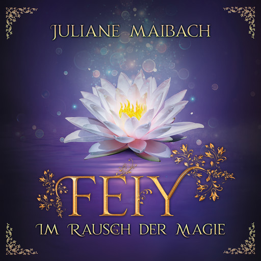 Im Rausch der Magie - Feiy, Band 4 (Ungekürzt), Juliane Maibach