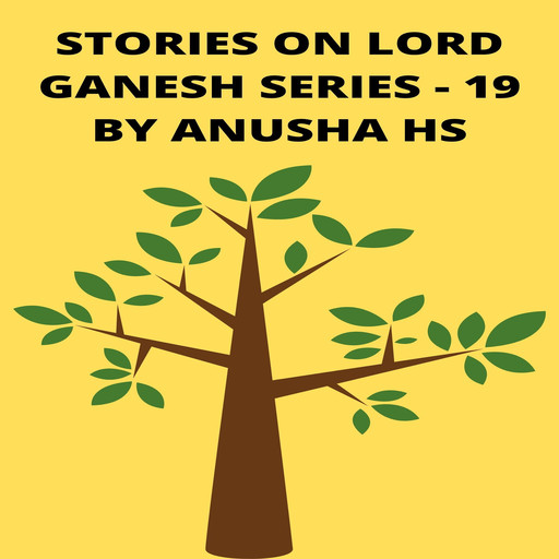 Stories on lord Ganesh series - 19, Anusha hs