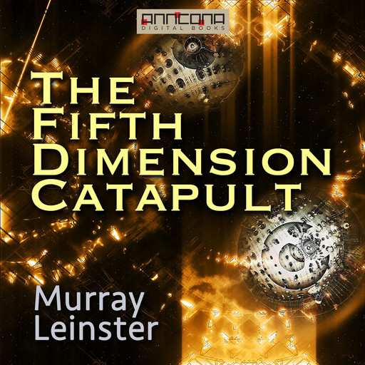 The Fifth-Dimension Catapult, Murray Leinster