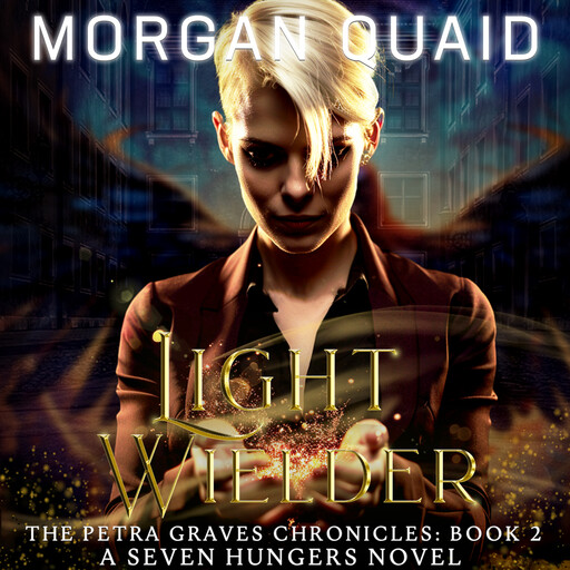 Light Wielder: The Petra Graves Chronicles Book 2, Morgan Quaid