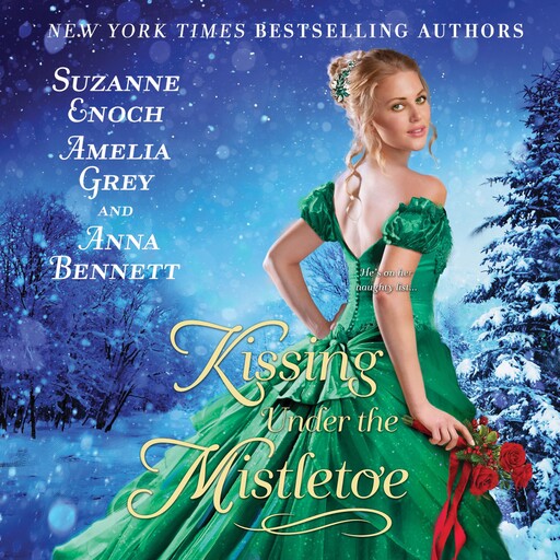 Kissing Under the Mistletoe, Suzanne Enoch, Amelia Grey, Anna Bennett