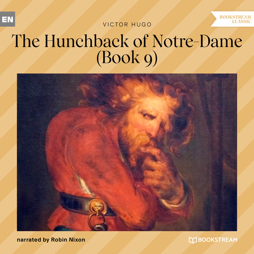 The Hunchback of Notre-Dame, Book 9 (Unabridged), Victor Hugo