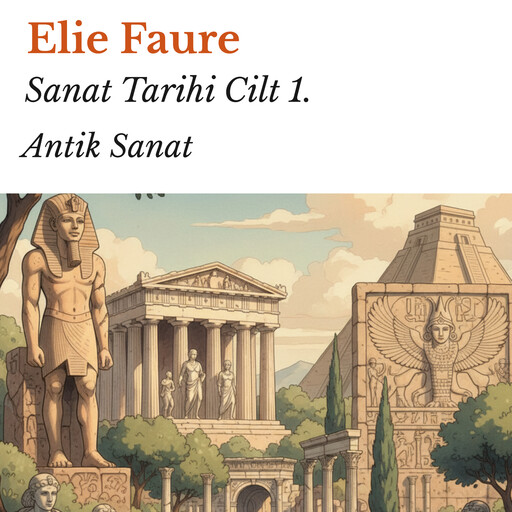 Sanat Tarihi Cilt 1., Elie Faure