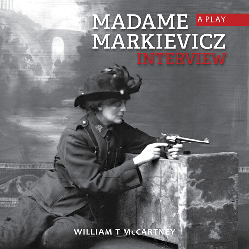 madame markievicz the interview, William T McCartney