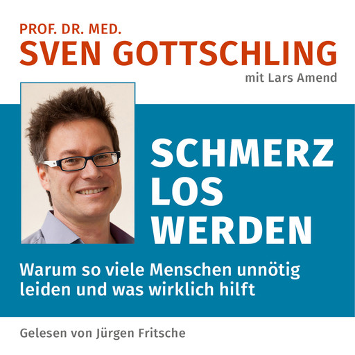 Prof. Dr. med. Sven Gottschling (mit Lars Amend): Schmerz Los Werden, Sven Gottschling