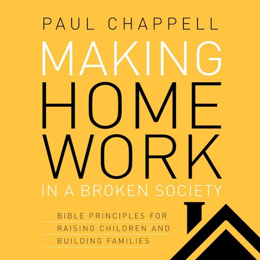 Making Home Work in a Broken Society, Paul Chappell