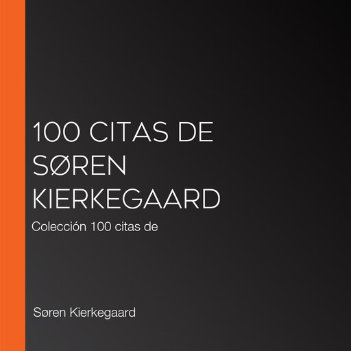 100 citas de Søren Kierkegaard, Sören Kierkegaard