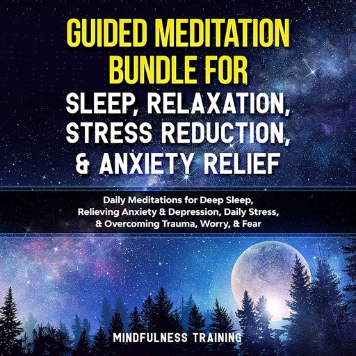 Guided Meditation Bundle for Sleep, Relaxation, Stress Reduction, & Anxiety Relief, Mindfulness Training