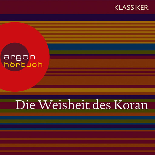 Die Weisheit des Koran (Szenische Lesung), Diverse Autoren