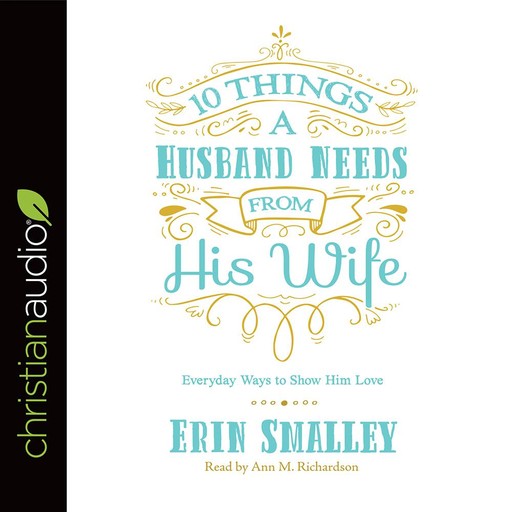 10 Things a Husband Needs from His Wife, Erin Smalley