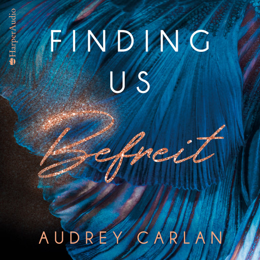 Finding us - Befreit (ungekürzt), Audrey Carlan
