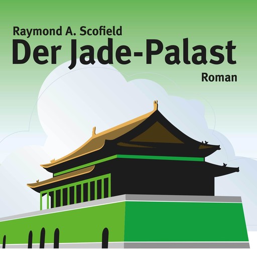 Der Jade-Palast (Ungekürzt), Raymond A. Scofield