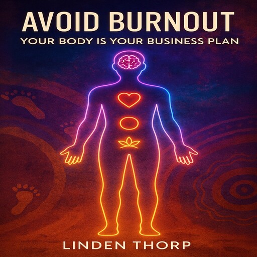Your Body is Your Business Plan, Linden Thorp