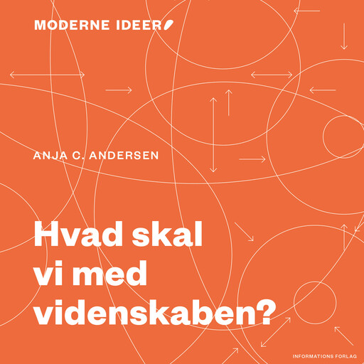 Moderne idéer: Hvad skal vi med videnskaben?, Anja C. Andersen
