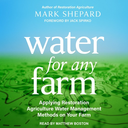 Water for Any Farm, Mark Shepard, Jack Spirko