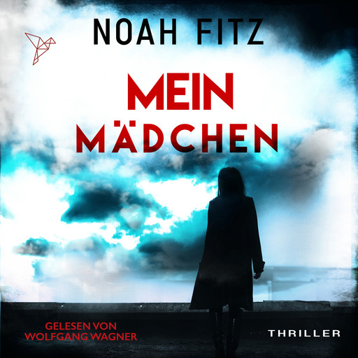 Mein Mädchen - Johannes-Hornoff-Thriller, Band 12 (Ungekürzt), Noah Fitz