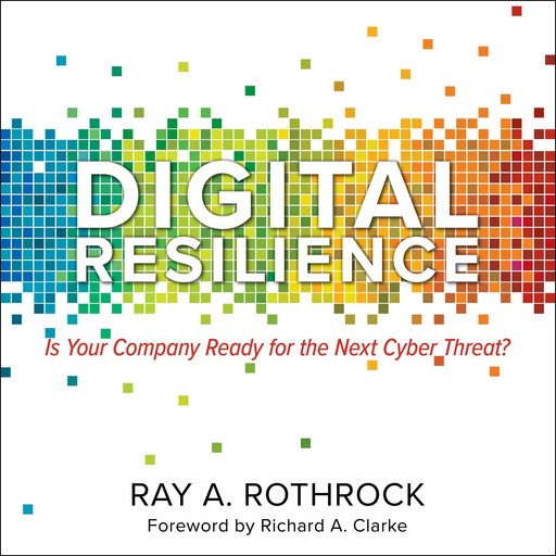 Digital Resilience, Richard Clarke, Ray A. Rothrock