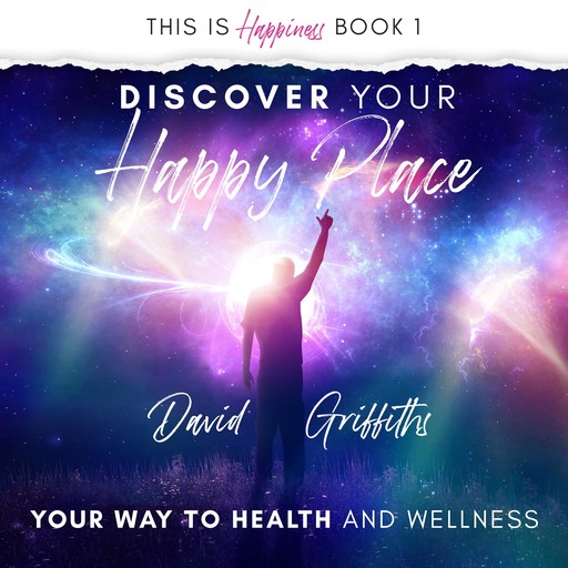 Discover Your Happy Place, David Griffiths