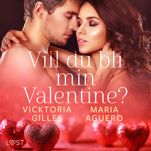 Vill du bli min Valentine? - erotisk romance, Maria Aguero, Vicktoria Gilles