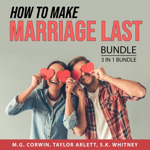 How to Make Marriage Last Bundle, 3 in 1 Bundle, M.G. Corwin, Taylor Arlett, S.K. Whitney