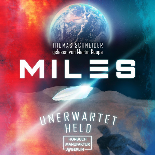 Unerwartet Held - Miles, Band 1 (ungekürzt), Thomas Schneider